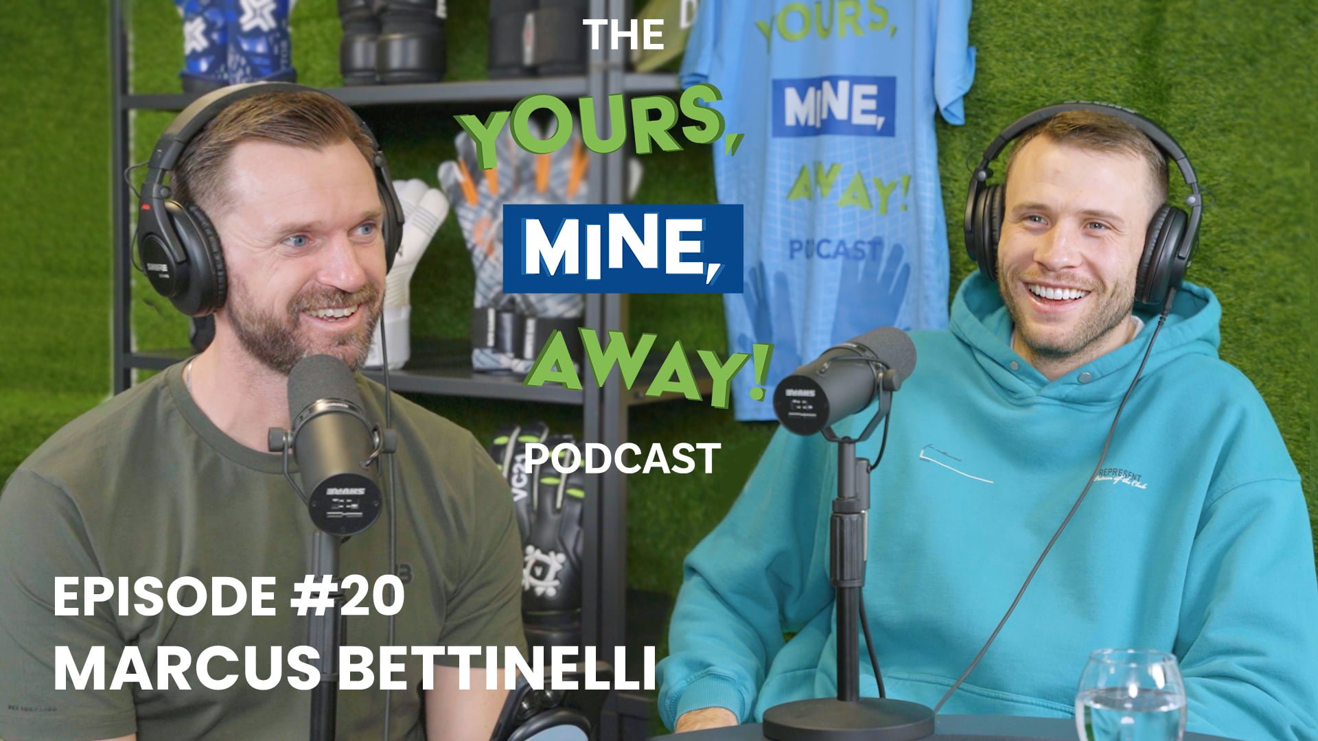 Episode #20 of The Yours, Mine, Away! Podcast with Chelsea FC’s Marcus Bettinelli!