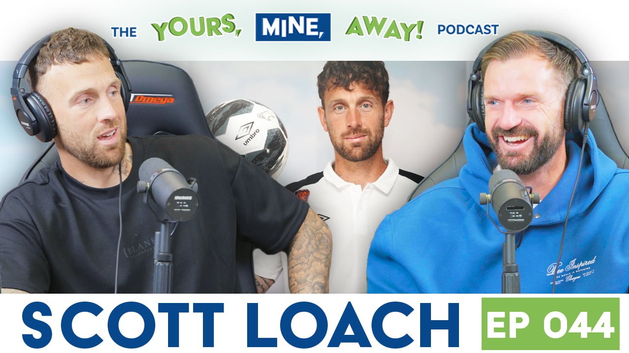 Scott Loach Derby GK on The Yours, Mine, Away! Podcast Episode #44