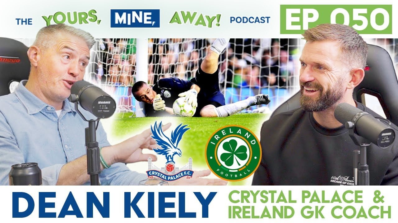 Dean Kiely Crystal Palace Coach on The Yours, Mine, Away! Podcast Episode #50